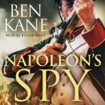 Napoleon's Spy The brand new epic historical adventure from Sunday Times bestseller Ben Kane, Ben Kane