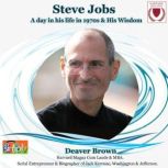 Steve Jobs A Day in His Life in the 1970s & His Wisdom, Deaver Brown