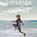 Childish Things A journey from and to innocence, Tom Reiss