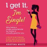 I Get It, I'm Single!, Kristina White