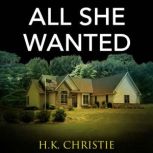 All She Wanted, H.K. Christie