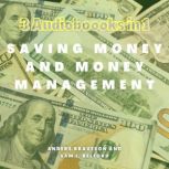 Saving Money and Money Mamanagement Three in One Bundle, Anders Braveson