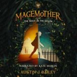 The Mage and the Magpie, Austin J. Bailey