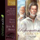 Reformation Heroes Volume One 1140 - 1572 Martin Luther, William Tyndale, John Knox and many more, Diana Kleyn
