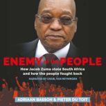 Enemy of the People How Jacob Zuma stole South Africa and how the people fought back