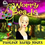 Worry Beads The Big Uneasy 4, Pauline Baird Jones