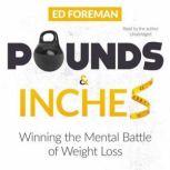 Pounds and Inches Winning the Mental Battle of Weight Loss, Unknown