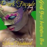 Dark Facade Book One Let The Party Begin, Sylvia Hubbard