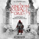 A Kingdom Of Courage And Cruelty, A.P Beswick