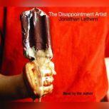 The Disappointment Artist Selected Unabridged Essays, Jonathan Lethem