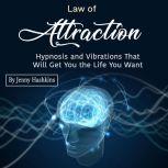 Law of Attraction Hypnosis and Vibrations That Will Get You the Life You Want