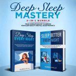 Deep Sleep Mastery 2-in-1 Bundle Deep Sleep Meditation + Sleep Better Every Night - The #1 Complete Box Set to Improve Your Sleep Quality and Fall Asleep Instantly, Karen Hills