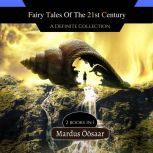 Fairy Tales Of the 21st Century A Definite Collection, Mardus Oosaar