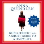 Being Perfect and A Short Guide to a Happy Life, Anna Quindlen