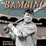 The Bambino The Story of Babe Ruth's Legendary 1927 Season, Nel Yomtov