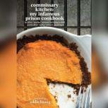 Commissary Kitchen My Infamous Prison Cookbook, Albert Prodigy Johnson; Kathy Iandoli