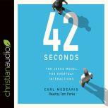 42 Seconds The Jesus Model for Everyday Interactions, Carl Medearis