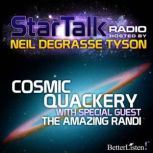 Cosmic Quackery with special guest: The Amazing Randi, Neil deGrasse Tyson