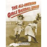 The All-American Girls Baseball League, Kathleen W. Deady