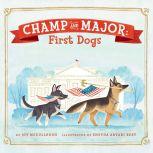 Champ and Major: First Dogs, Joy McCullough