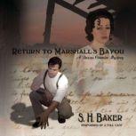 Return to Marshalls Bayou A Dassas Cormier Mystery, S. H.  Baker