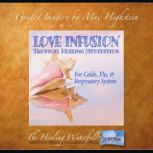 Love Infusion: Tropical Healing Meditation For Colds, Flu & Respiratory System, Max Highstein