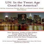 UN in the Tweet Age: Good for America? All the American People Want is a Good Leavin' Alone