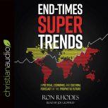 End-Times Super Trends A Political, Economic, and Cultural Forecast of the Prophetic Future, Ron Rhodes