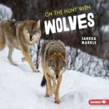 On the Hunt with Wolves, Sandra Markle