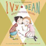 Ivy & Bean Break the Fossil Record (Book 3), Annie Barrows