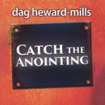 Catch the Anointing, Dag Heward-Mills