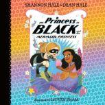 The Princess in Black and the Mermaid Princess, Shannon Hale