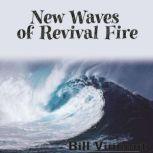 New Waves of Revival Fire, Bill Vincent