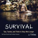 Survival Tips, Tactics, and Tricks to Stay Alive Longer