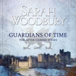 Guardians of Time The After Cilmeri Series, Sarah Woodbury