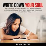 Write Down Your Soul, Reign Dulcie