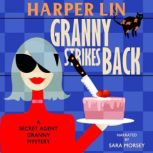 Granny Strikes Back Book 3 of the Secret Agent Granny Mysteries, Harper Lin