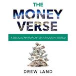 The Moneyverse A Biblical Approach for a Modern World, Drew Land