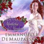 The Lady's Guide to Mistletoe and Mayhem an historical romantic comedy, set in the Highlands, Emmanuelle de Maupassant