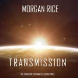 Transmission 
 A Science Fiction Thriller, Morgan Rice