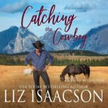 Catching the Cowboy A Royal Brothers Novel, Liz Isaacson