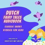 Dutch Fairy Tales Audiobook Classic Short Stories for Kids, Innofinitimo Media
