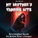 My Brother's Vampire Bite How Cristina Saved Her Brother From a Vampire, Max Marshall