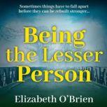 Being the lesser person A crime thriller with a romantic tale intertwined, Elizabeth O'Brien