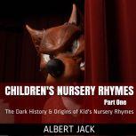 Children's Nursery Rhymes - Part One The Dark History & Origins of Kid's Nursery Rhymes, Albert