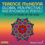 Global Perspectives and Psychedelic Poetics, Terence McKenna