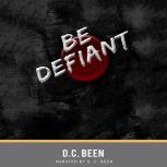BE DEFIANT, D. C. Been