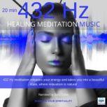 Healing Meditation Music 432 Hz 20 minutes ENHANCE YOUR SPIRITUALITY