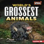 World's Grossest Animals, Scott Nickel
