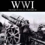 WWI: The War to End all War, Part III, Liam Dale